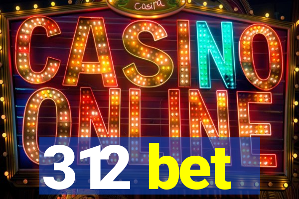 312 bet